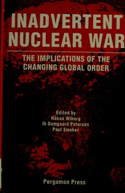 Cover of: Inadvertent nuclear war: the implications of the changing global order