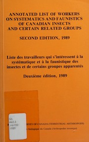 Cover of: Annotated list of workers on systematics and faunistics of Canadian insects and certain related groups = Liste des travailleurs qui s'intéressent à la systématique et à la faunistique des insectes et de certains groupes apparentés