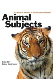 Cover of: Animal subjects: an ethical reader in a posthuman world