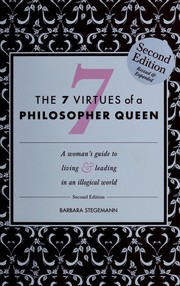 Cover of: The 7 virtues of a philosopher queen: a woman's guide to living & leading in an illogical world