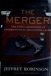 Cover of: The merger: the conglomeration of international organized crime