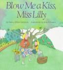 Blow me a kiss, miss lilly