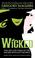 Wicked : the life and times of the wicked witch of the West