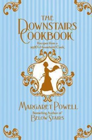 The Downstairs Cookbook Recipes From A 1920s Household Cook