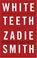 White Teeth