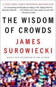 The Wisdom of Crowds:Why the Many Are Smarter Than the Few and How Collective Wisdom Shapes Business, Economies, Societies and Nations