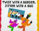 Twist with a burger, jitter with a bug