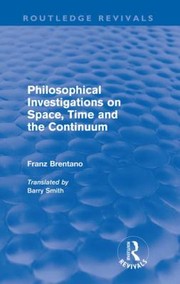 Philosophical Investigations on Time Space and the Continuum
            
                Routledge Revivals