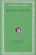 The communings with himself of Marcus Aurelius Antoninus, emperor of Rome, together with his speeches and sayings