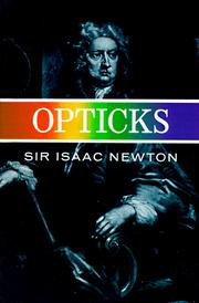 Opticks, or, A treatise of the reflections, refractions, inflections, and colours of light