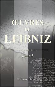 uvres de Leibniz: Publiées pour la première fois d\'après les manuscrits originaux. Avec notes et introductions par A. Foucher de Careil. Tome 1