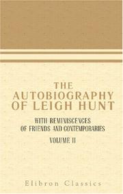 The Autobiography of Leigh Hunt, with Reminiscences of Friends and Contemporaries