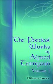 The Poetical Works of Alfred Tennyson: Volume 1