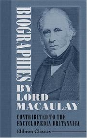 Biographies by Lord Macaulay Contributed to the Encyclopædia Britannica