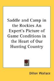 Saddle and Camp in the Rockies An Expert's Picture of Game Conditions in the Heart of Our Hunting Country