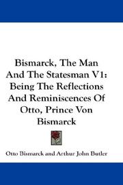 Bismarck, The Man And The Statesman V1