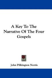 A key to the narrative of the four Gospels