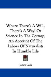 Where There's A Will, There's A Way! Or Science In The Cottage; An Account Of The Labors Of Naturalists In Humble Life