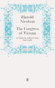 The Congress of Vienna A Study in Allied Unity