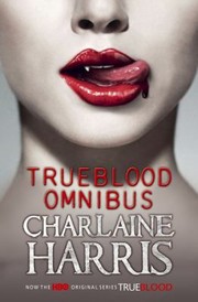 True Blood Omnibus Dead Until Dark Living Dead In Dallas Club Dead