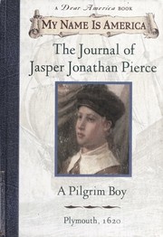 The journal of Jasper Jonathan Pierce, a pilgrim boy, Plimoth Plantation, 1620