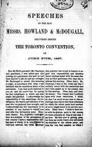 Speeches of the Hon. Messrs. Howland & McDougall, delivered before the Toronto Convention, on June 27th, 1867