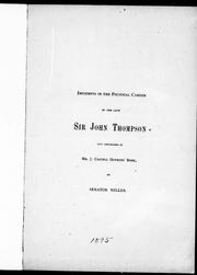 Incidents in the political career of the late Sir John Thompson not contained in Mr. J. Castell Hopkins' book