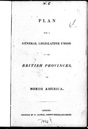 Plan for a general legislative union of the British provinces in North America