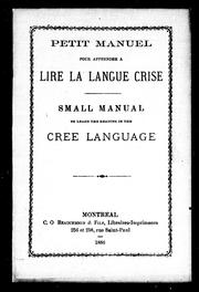 Petit manuel pour apprendre à lire la langue crise = Small manual to learn the reading in the Cree language