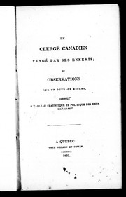 Le clergé canadien vengé par ses ennemis ou Observations sur un ouvrage récent intitulé "Tableau statistique et politique des deux Canadas"