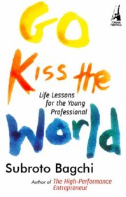 Go Kiss The World Life Lessons For The Young Professional