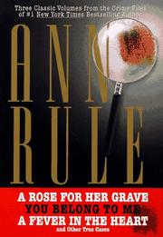 THREE CLASSIC VOLUMES FROM THE CRIME FILES OF ANNE RULE