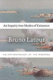 An Inquiry Into Modes Of Existence An Anthropology Of The Moderns