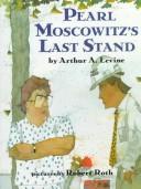 Pearl moscowitz's last stand