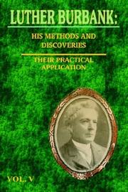 Luther Burbank His Methods and Discoveries and Their Practical Application  Vol. V