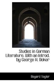 Studies in German Literature with an Introd by George H Boker