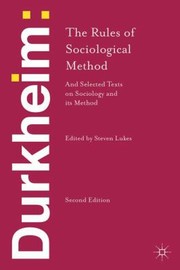 The Rules Of Sociological Method And Selected Texts On Sociology And Its Method
