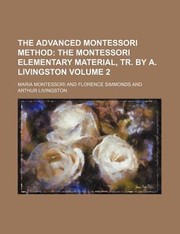 The Advanced Montessori Method Volume 2 The Montessori Elementary Material Tr by A Livingston