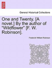 One And Twenty A Novel By The Author Of Wildflower F W Robinson