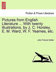 Pictures from English Literature  with Twenty Illustrations by J C Horsley E M Ward W F Yeames Etc