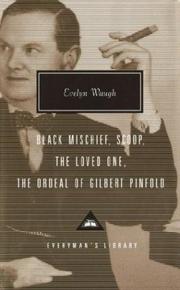 Black Mischief ; Scoop ; The loved one ; The ordeal of Gilbert Pinfold