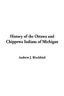 History of the Ottawa and Chippewa Indians of Michigan