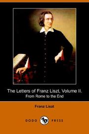 The Letters of Franz Liszt, . from Rome to the End