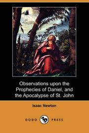 Observations upon the Prophecies of Daniel, and the Apocalypse of St. John