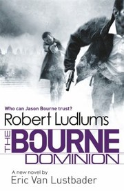 Robert Ludlums the Bourne Dominion by Eric Van Lustbader Robert Ludlum