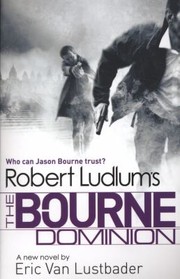 Robert Ludlums The Bourne Dominion A New Jason Bourne Novel