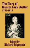 The Diary of Frances Lady Shelley 1787-1817