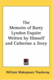 The Memoirs of Barry Lyndon Esquire Written by Himself and Catherine a Story