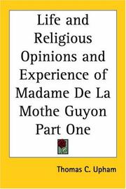 Life And Religious Opinions And Experience of Madame De La Mothe Guyon