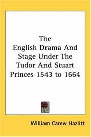 The English Drama And Stage Under The Tudor And Stuart Princes 1543 to 1664